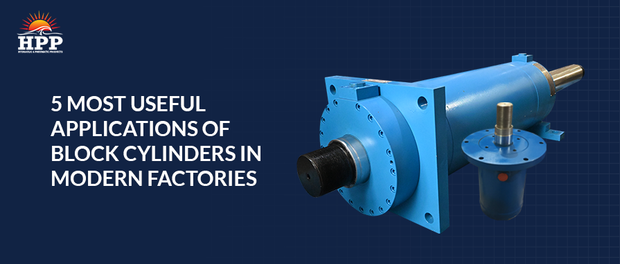 5 most useful applications of block cylinders in modern factories