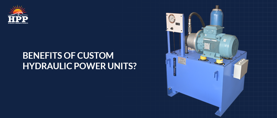 Benefits of Custom Hydraulic Power Units?