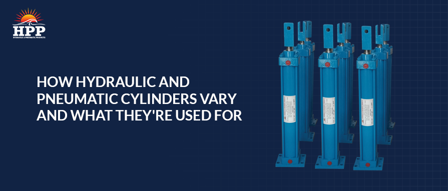 How Hydraulic and Pneumatic Cylinders Vary and what they're Used For